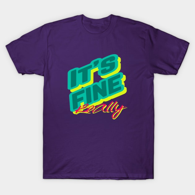 it's fine really T-Shirt by mohamed705